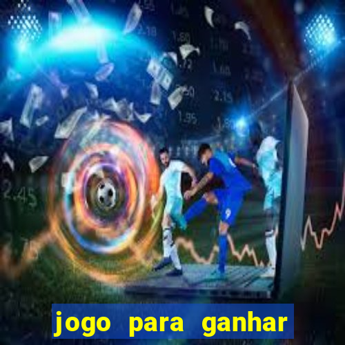 jogo para ganhar dinheiro gratuito